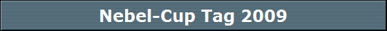Nebel-Cup Tag 2009