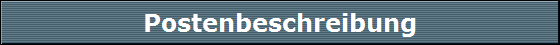 Postenbeschreibung Postenbeschreibung